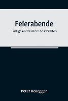 Feierabende: Lustige und finstere Geschichten