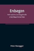Erdsegen: Vertrauliche Sonntagsbriefe eines Bauernknechtes - Peter Rosegger - cover