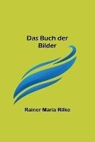Das Buch der Bilder - Rainer Maria Rilke - cover