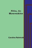Albina, das Blumenmadchen - Caroline Reinhold - cover