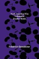 Nach Amerika! Ein Volksbuch. Zweiter Band.