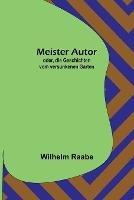 Meister Autor; oder, die Geschichten vom versunkenen Garten - Wilhelm Raabe - cover