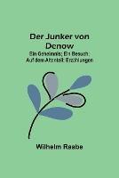 Der Junker von Denow; Ein Geheimnis; Ein Besuch; Auf dem Altenteil: Erzahlungen - Wilhelm Raabe - cover