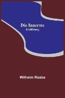 Die Innerste: Erzahlung - Wilhelm Raabe - cover