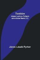 Tunisias; Johann Ladislav Pyrker's sammtliche Werke (1/3) - Janos Laszlo Pyrker - cover