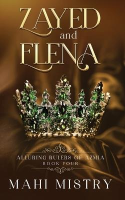 Zayed and Elena: Steamy Enemies to Lovers Royal Romance - Mahi Mistry - cover