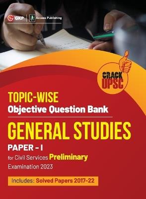 Upsc 2023: General Studies Paper I: Topic-Wise Objective Question Bank by Access - G K Publications (P) Ltd - cover