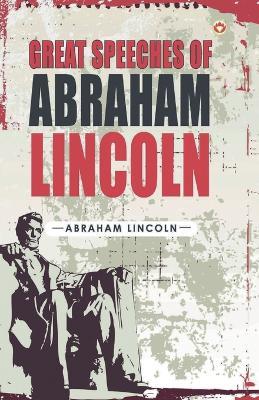 Great Speeches of Abraham Lincoln - Abraham Lincoln - cover