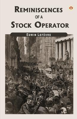 Reminiscences Of A Stock Operator - Edwin Lefevre - cover