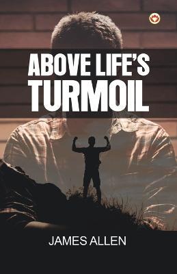 Above Life's Turmoil - James Allen - cover