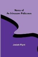 Notes of an Itinerant Policeman - Josiah Flynt - cover