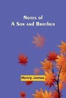 Notes of a Son and Brother - Henry James - cover