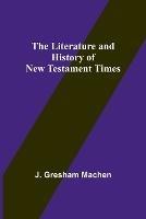The Literature and History of New Testament Times