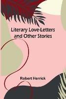 Literary Love-Letters and Other Stories - Robert Herrick - cover