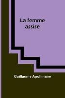 La femme assise - Guillaume Apollinaire - cover