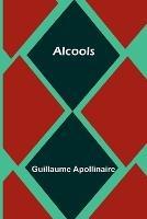Alcools - Guillaume Apollinaire - cover