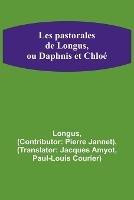 Les pastorales de Longus, ou Daphnis et Chloe - Longus - cover