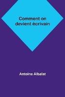 Comment on devient ecrivain - Antoine Albalat - cover