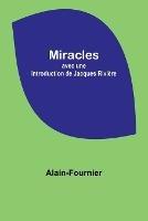 Miracles; avec une introduction de Jacques Riviere - Alain-Fournier - cover