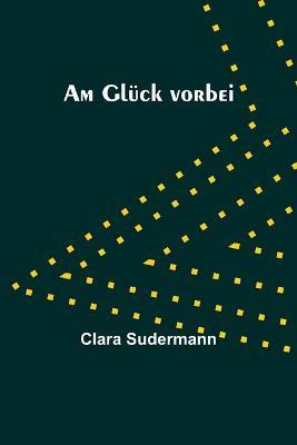 Am Gluck vorbei - Clara Sudermann - cover