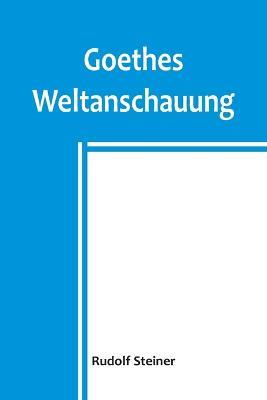 Goethes Weltanschauung - Rudolf Steiner - cover