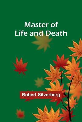 Master of Life and Death - Robert Silverberg - cover