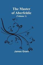 The Master of Aberfeldie (Volume 1)