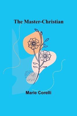 The Master-Christian - Marie Corelli - cover