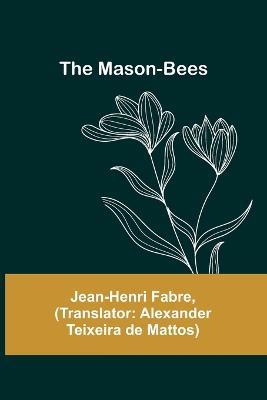 The Mason-Bees - Jean-Henri Fabre - cover