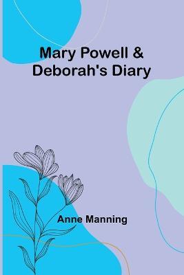 Mary Powell & Deborah's Diary - Anne Manning - cover