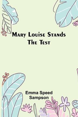 Mary Louise Stands the Test - Emma Speed Sampson - cover