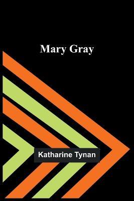 Mary Gray - Katharine Tynan - cover