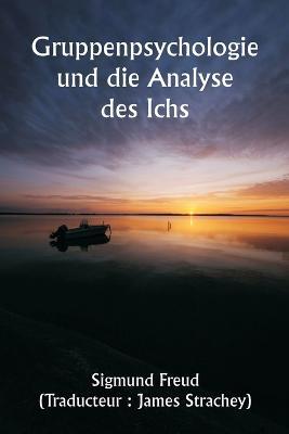 Gruppenpsychologie und die Analyse des Ichs - Sigmund Freud - cover