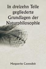 In dreizehn Teile gegliederte Grundlagen der Naturphilosophie; Die zweite Ausgabe, stark verandert gegenuber der ersten, die unter dem Namen 