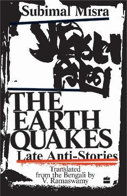 The Earth Quakes: Late Anti-Stories - Subimal Misra - cover