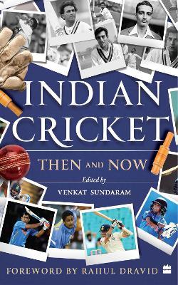 Indian Cricket: Then and Now - Venkat Sundaram - cover