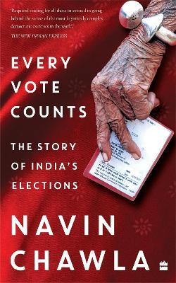 Every Vote Counts: The Story of India's Elections - Navin Chawla - cover