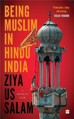 Being Muslim in Hindu India: A Critical View - Ziya Us Salam - cover