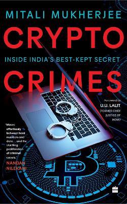 Crypto Crimes: Inside India's Best-Kept Secret - Mitali Mukherjee - cover