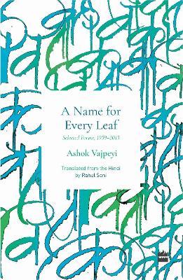 Name For Every Leaf: Selected Poems, 1959-2015 - Ashok Vajpeyi - cover