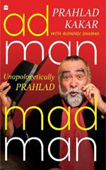 Adman-Madman: Unapologetically Prahlad