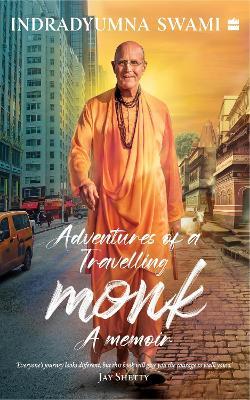 Adventures Of A Travelling Monk - Swami Indradyumna - cover