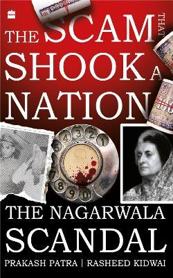 The Scam That Shook a Nation: The Nagarwala Scandal - Rasheed Kidwai,Prakash Patra - cover
