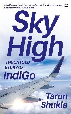 Sky High: The Indigo Story - Tarun Shukla - cover