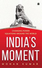India's Moment: Changing Power Equations around the World