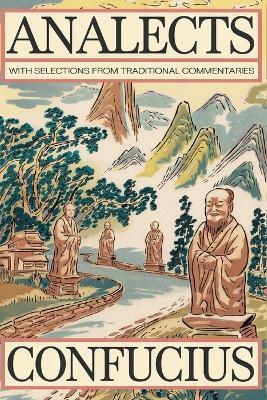 Analects: With Selections from Traditional Commentaries - Confucius - cover