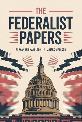 The Federalist Papers - Alexander Hamilton James Madison - cover