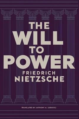 The Will to Power - Friedrich Wilhelm Nietzsche - cover