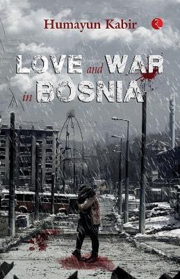 Love and War in Bosnia - Humayun Kabir - cover