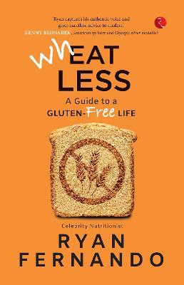 WHEAT LESS: A GUIDE TO A GLUTEN FREE LIFE - RYAN FERNANDO - cover